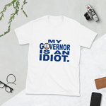 Idiot Governor Value T-Shirt